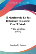 Abbildung von: El Matrimonio En Sus Relaciones Historicas Con El Estado - Kessinger Publishing