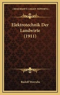 Cover: Elektrotechnik Der Landwirte (1911) - Kessinger Publishing