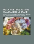 Cover: de La Vie Et Des Actions D'Alexandre Le Grand - Rarebooksclub.com