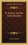 Cover: St. Thomas And The Greek Moralists - Kessinger Publishing