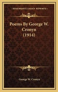 Cover: Poems By George W. Cronyn (1914) - Kessinger Publishing