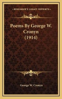 Enlarge image Cover: Poems By George W. Cronyn (1914) - Kessinger Publishing