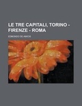 Cover: Le Tre Capitali, Torino - Firenze - Roma - Rarebooksclub.com