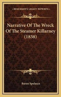Abbildung von: Narrative Of The Wreck Of The Steamer Killarney (1838) - Kessinger Publishing