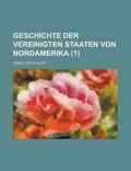 Cover: Geschichte Der Vereinigten Staaten Von Nordamerika (1) - Rarebooksclub.com