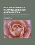 Cover: Die Kalendarien Und Martyrologien Der Angelsachsen; So Wie Das Martyrologium Und Der Computus Der Herrad Von Landsperg - Rarebooksclub.com