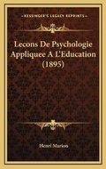 Cover: Lecons De Psychologie Appliquee A L'Education (1895) - Kessinger Publishing