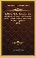 Cover: La Storia D'Italia Raccontata Alla Gioventu' Dai Suoi Primi Abitatori Sino Ai Nostri Giorni Con Analoga Carta Geografica (1880) - Kessinger Publishing