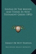 Abbildung von: Syntax Of The Moods And Tenses In New Testament Greek (1892) - Kessinger Publishing