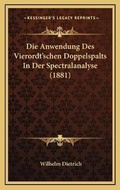 Cover: Die Anwendung Des Vierordt'schen Doppelspalts In Der Spectralanalyse (1881) - Kessinger Publishing