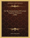 Cover: On The Interpretation Of Certain Tropisms Of Insects (1908) - Kessinger Publishing