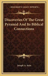 Abbildung von: Discoveries Of The Great Pyramid And Its Biblical Connections - Kessinger Publishing