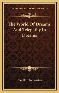 Abbildung von: The World Of Dreams And Telepathy In Dreams - Kessinger Publishing