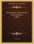 Cover: The Deflective Effect Of The Earth's Rotation (1885) - Kessinger Publishing