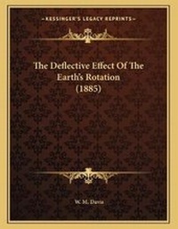Enlarge image Cover: The Deflective Effect Of The Earth's Rotation (1885) - Kessinger Publishing