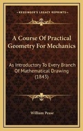 Cover: A Course Of Practical Geometry For Mechanics - Kessinger Publishing