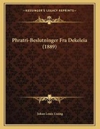 Abbildung von: Phratri-Beslutninger Fra Dekeleia (1889) - Kessinger Publishing