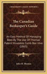 Enlarge image Cover: The Canadian Beekeeper's Guide - Kessinger Publishing