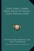Cover: Structural Timber Hand Book On Pacific Coast Woods (1916) - Kessinger Publishing