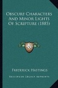 Abbildung von: Obscure Characters And Minor Lights Of Scripture (1885) - Kessinger Publishing