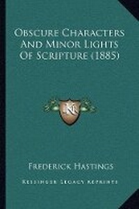 Abbildung von: Obscure Characters And Minor Lights Of Scripture (1885) - Kessinger Publishing