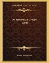 Enlarge image Cover: On Metabelian Groups (1902) - Kessinger Publishing