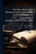 Cover: On Balance, One Woman's Life and View of University of California Management, 1954-1990 - Nabu Press