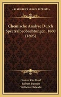 Cover: Chemische Analyse Durch Spectralbeobachtungen, 1860 (1895) - Kessinger Publishing
