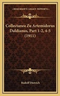 Cover: Collectanea Zu Artemidorus Daldianus, Part 1-2, 4-5 (1911) - Kessinger Publishing