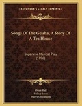 Cover: Songs Of The Geisha, A Story Of A Tea House - Kessinger Publishing