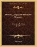 Cover: Modern Antiques Or The Merry Mourners - Kessinger Publishing