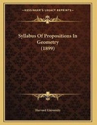Abbildung von: Syllabus Of Propositions In Geometry (1899) - Kessinger Publishing