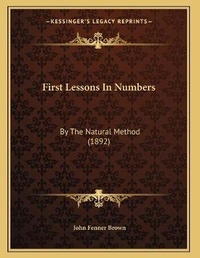 Abbildung von: First Lessons In Numbers - Kessinger Publishing