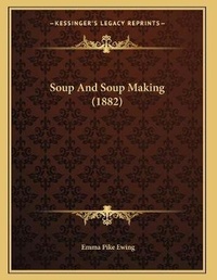 Abbildung von: Soup And Soup Making (1882) - Kessinger Publishing