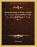 Cover: Remerciement A Messire Michel Le Masle, Conseiller Du Roy En Ses Conseils D'Estat Et Prive (1643) - Kessinger Publishing