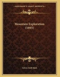 Abbildung von: Mountain Exploration (1893) - Kessinger Publishing