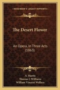 Cover: The Desert Flower - Kessinger Publishing