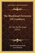 Cover: The Blackhead Fireworm Of Cranberry - Kessinger Publishing