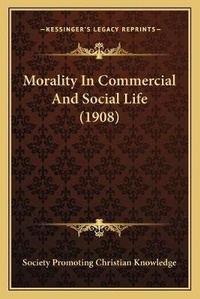 Abbildung von: Morality In Commercial And Social Life (1908) - Kessinger Publishing