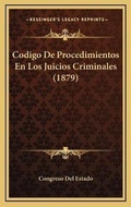 Bild: Codigo De Procedimientos En Los Juicios Criminales (1879) - Kessinger Publishing