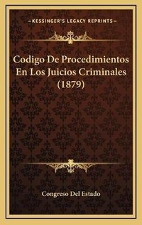 Abbildung von: Codigo De Procedimientos En Los Juicios Criminales (1879) - Kessinger Publishing