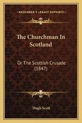 Cover: The Churchman In Scotland - Kessinger Publishing