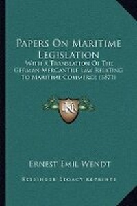 Abbildung von: Papers On Maritime Legislation - Kessinger Publishing