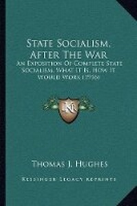 Enlarge image Cover: State Socialism, After The War - Kessinger Publishing