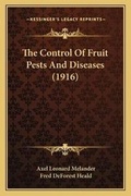 Cover: The Control Of Fruit Pests And Diseases (1916) - Kessinger Publishing