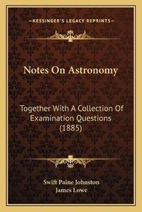 Enlarge image Cover: Notes On Astronomy - Kessinger Publishing