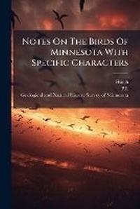Enlarge image Cover: Notes On The Birds Of Minnesota With Specific Characters - Nabu Press