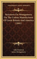 Cover: Strictures On Montgomery On The Cotton Manufactures Of Great Britain And America (1841) - Kessinger Publishing
