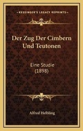 Cover: Der Zug Der Cimbern Und Teutonen - Kessinger Publishing