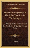 Bild: The Divine Mystery Or The Babe That Lay In The Manger - Kessinger Publishing